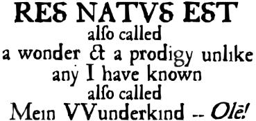 RES NATUS EST; also called A Wonder & A Prodigy Unlike Any I Have Known; also called Mein Wunderkind -- Ol!